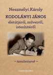 Neszmélyi Károly - KODOLÁNYI JÁNOS ÉLETÚTJÁRÓL, MŰVEIRŐL, ISTENHITÉRŐL