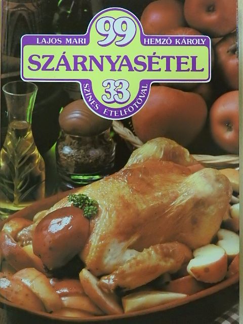 Hemző Károly - 99 szárnyasétel 33 színes ételfotóval [antikvár]