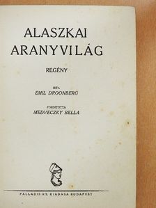 Emil Droonberg - Alaszkai aranyvilág [antikvár]