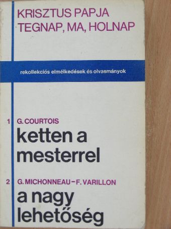Francois Varillon - Ketten a mesterrel/A nagy lehetőség [antikvár]