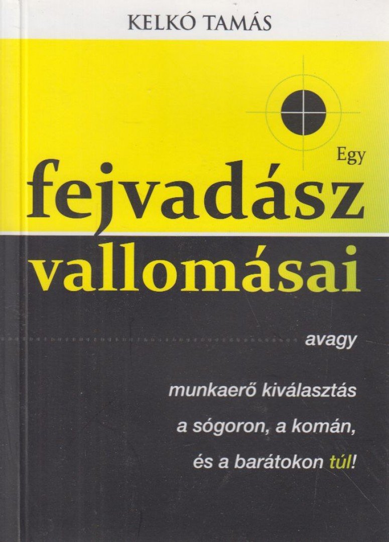 Kelkó Tamás - Egy fejvadász vallomásai [antikvár]