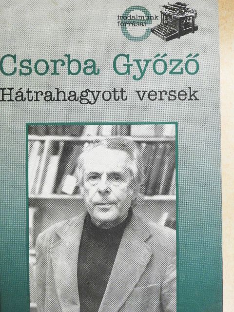 Csorba Győző - Hátrahagyott versek [antikvár]