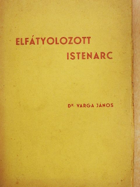 Dr. Varga János - Elfátyolozott istenarc [antikvár]