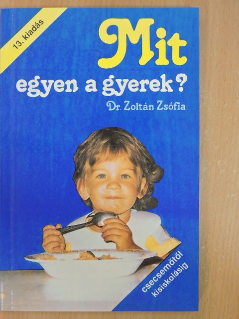 Dr. Zoltán Zsófia - Mit egyen a gyerek? [antikvár]