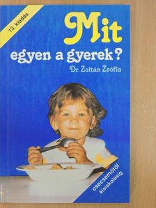 Dr. Zoltán Zsófia - Mit egyen a gyerek? [antikvár]