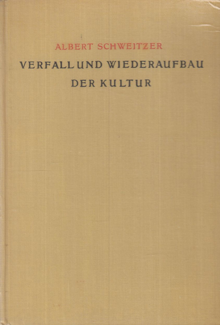 Albert Schweitzer - Verfall und Wiederaufbau der Kultur [antikvár]