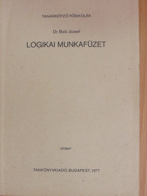 Dr. Baló József - Logikai munkafüzet [antikvár]