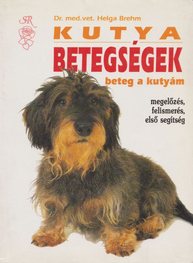 Brehm, Helga - Kutyabetegségek - Beteg a kutyám [antikvár]