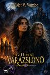 Violet V. Vandor - Az utolsó varázslónő [eKönyv: epub, mobi]