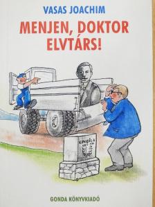 Vasas Joachim - Menjen, doktor elvtárs! [antikvár]