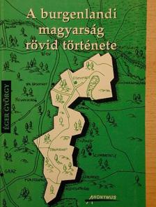 Éger György - A burgenlandi magyarság rövid története [antikvár]