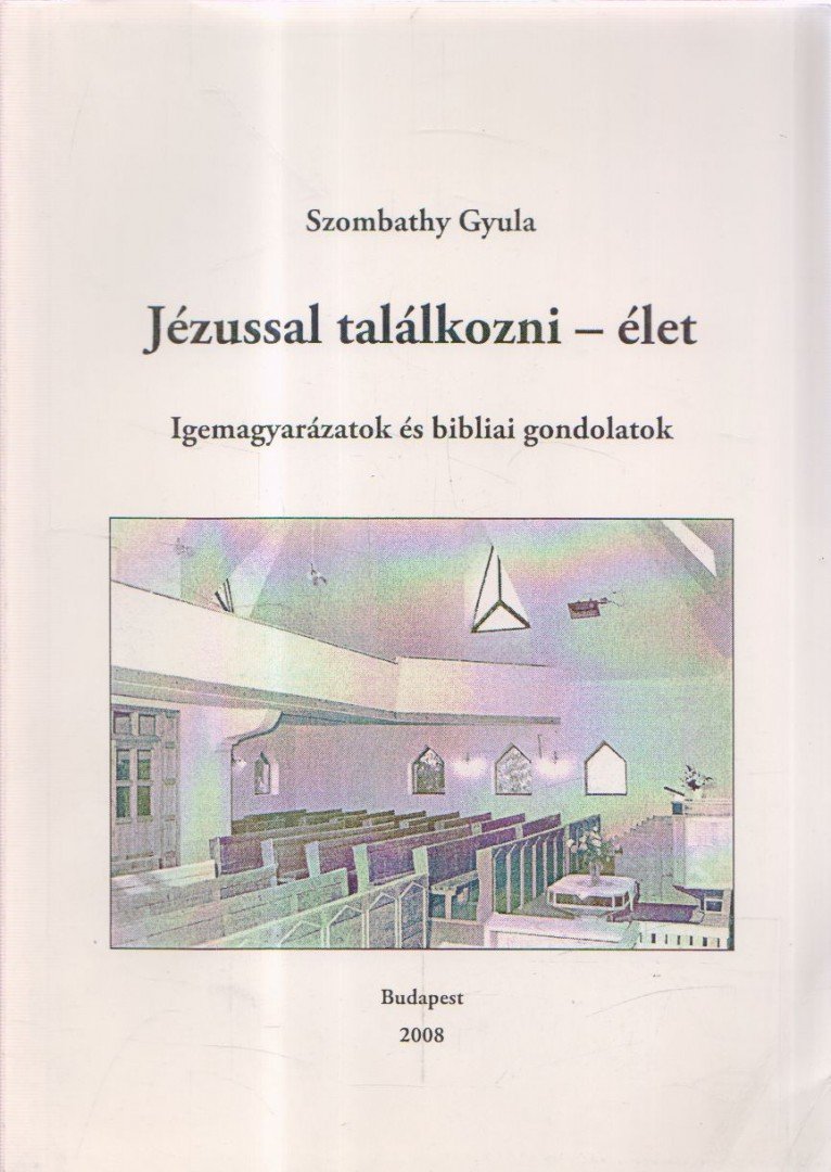 Szombathy Gyula - Jézussal találkozni - élet [antikvár]