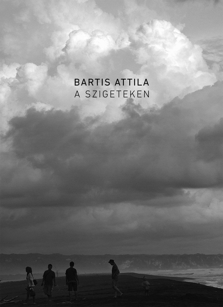 Bartis Attila - A szigeteken [antikvár]