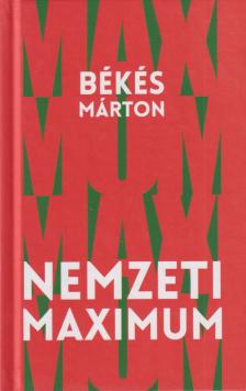 Békés Márton - Nemzeti maximum [antikvár]
