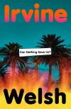 WELSH,IRVINE - Can Nothing Save Us?