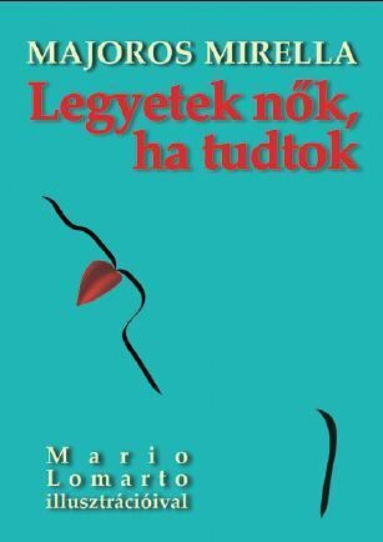 Majoros Mirella - Legyetek nők, ha tudtok [antikvár]