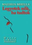 Majoros Mirella - Legyetek nők, ha tudtok [antikvár]