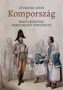 Gyurgyák János - Kompország. Magyarország oknyomozó története