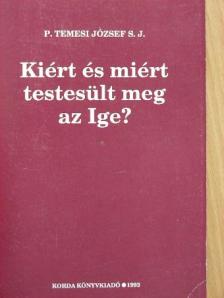 P. Temesi József S. J. - Kiért és miért testesült meg az Ige? [antikvár]