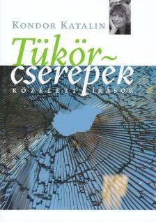 KONDOR KATALIN - Tükörcserepek [antikvár]