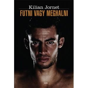 Kilian Jornet: - Futni vagy meghalni