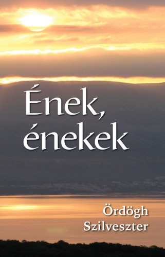Ördögh Szilveszter - Ének, énekek [eKönyv: epub, mobi]