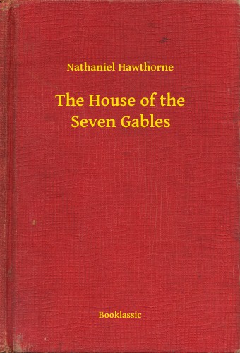 Nathaniel Hawthorne - The House of the Seven Gables [eKönyv: epub, mobi]