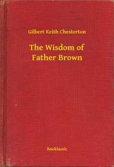 Gilbert Keith Chesterton - The Wisdom of Father Brown [eKönyv: epub, mobi]