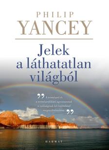 Philip Yancey - Jelek a láthatatlan világból - ÚJ