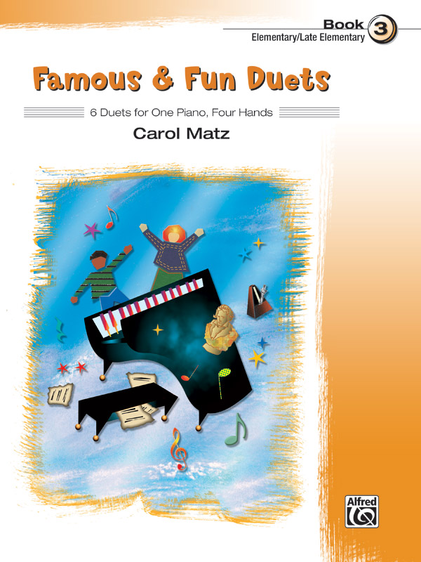 MATZ. CAROL - FAMOUS & FUN DUETS BOOK 3 - 6 DUETS FOR ONE PIANO, FOUR HANDS