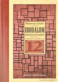 Madocsai László - Irodalmi szöveggyűjtemény a középiskolák 12. évfolyam számára [antikvár]