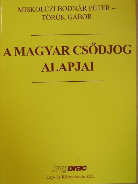 Miskolczi Bodnár Péter - A magyar csődjog alapjai [antikvár]