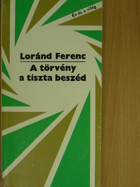 Loránd Ferenc - A törvény a tiszta beszéd [antikvár]