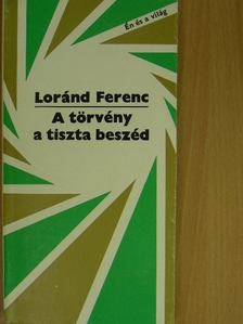 Loránd Ferenc - A törvény a tiszta beszéd [antikvár]