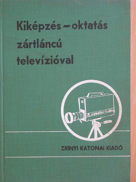 Dr. Hartai Lajos - Kiképzés-oktatás zártláncú televízióval [antikvár]