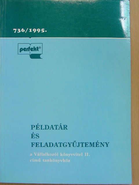 Dr. Fáy Józsefné - Példatár és feladatgyűjtemény a Vállalkozói könyvvitel II. című tankönyvhöz [antikvár]