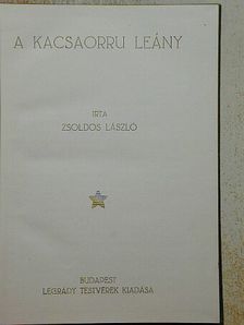 Zsoldos László - A kacsaorru leány [antikvár]