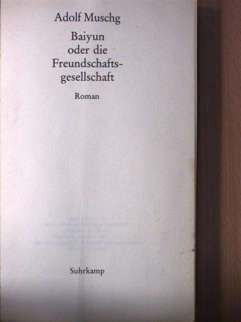 Adolf Muschg - Baiyun oder die Freundschaftsgesellschaft [antikvár]