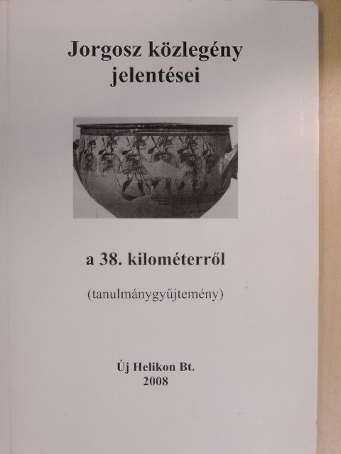 Derzsi Ottó - Jorgosz közlegény jelentései a 38. kilométerről [antikvár]