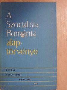 Ceterchi Ioan - A Szocialista Románia alaptörvénye [antikvár]
