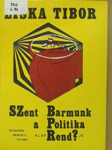 Liska Tibor - Szent barmunk - a politika alaprendje (dedikált példány) [antikvár]