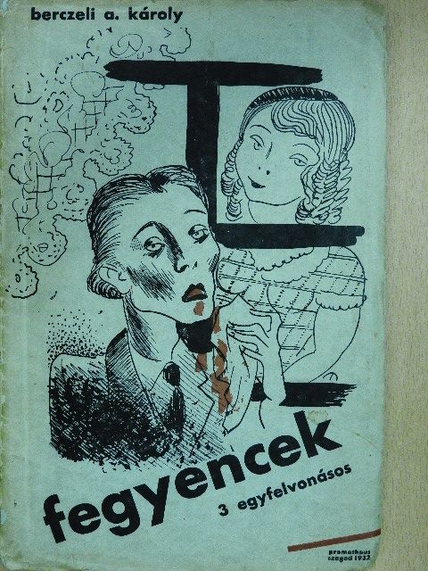 Berczeli A. Károly - Fegyencek (dedikált példány) [antikvár]