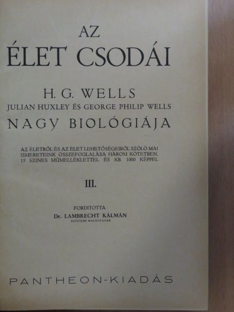 George Philip Wells - Az élet csodái III. (töredék) [antikvár]