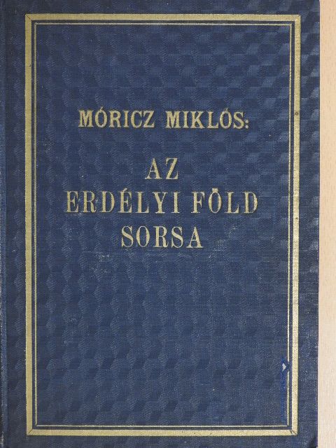 Dr. Móricz Miklós - Az erdélyi föld sorsa [antikvár]