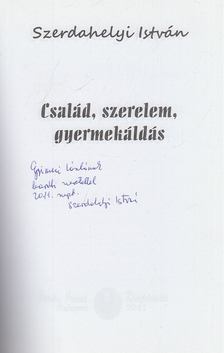 Szerdahelyi István - Család, ​szerelem, gyermekáldás (dedikált) [antikvár]