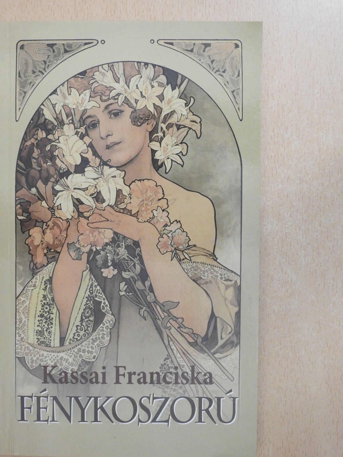 Kassai Franciska - Fénykoszorú (dedikált példány) [antikvár]