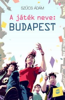 Szűcs Ádám - A játék neve: Budapest [eKönyv: epub, mobi]