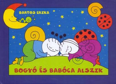 Bartos Erika - BOGYÓ ÉS BABÓCA ALSZIK