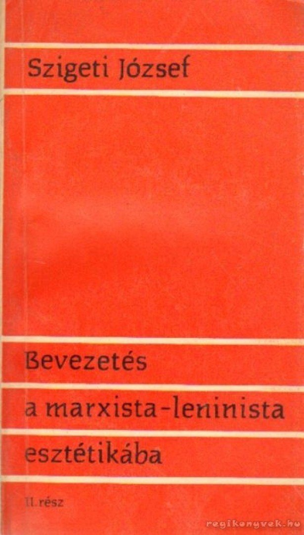 SZIGETI JÓZSEF - Bevezetés a marxista-leninista esztétikába [antikvár]