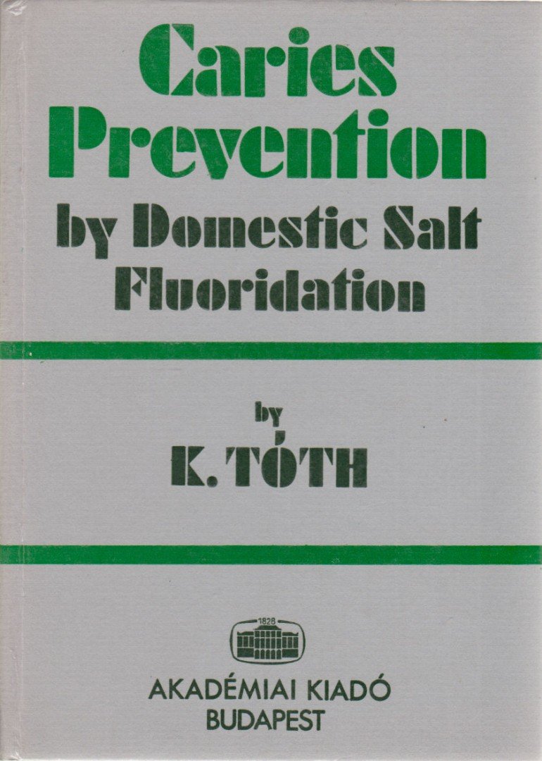 TÓTH KÁLMÁN - Caries Prevention by Domestic Salt Fluoridation [antikvár]